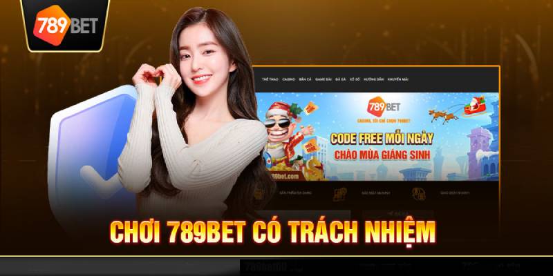 Chơi Có Trách Nhiệm 5 Cam Kết Của 789BET Với Chơi Có Trách Nhiệm