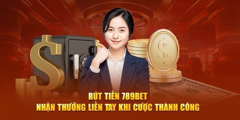 Hướng Dẫn Rút Tiền 789BET Về Tài Khoản Chỉ 2 Phút 2 Giới Thiệu Hệ Thống Rút Tiền Tại 789BET